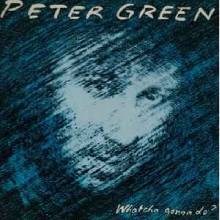 Peter GREEN – Whatcha Gonna Do? CD